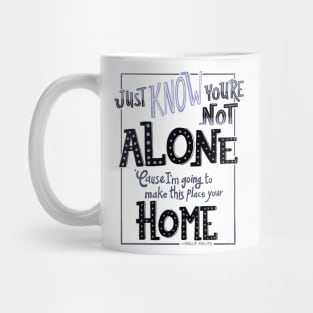 Just Know Youre not Alone Mug